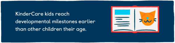 KinderCare kids reach developmental milestones earlier than other children their age.